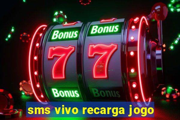 sms vivo recarga jogo